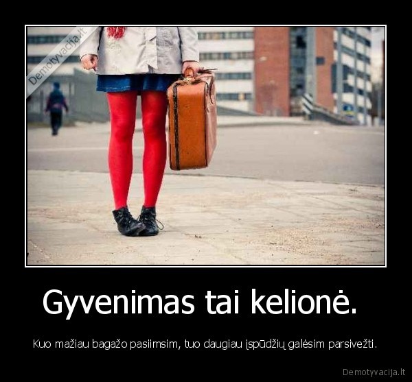 Gyvenimas tai kelionė. 