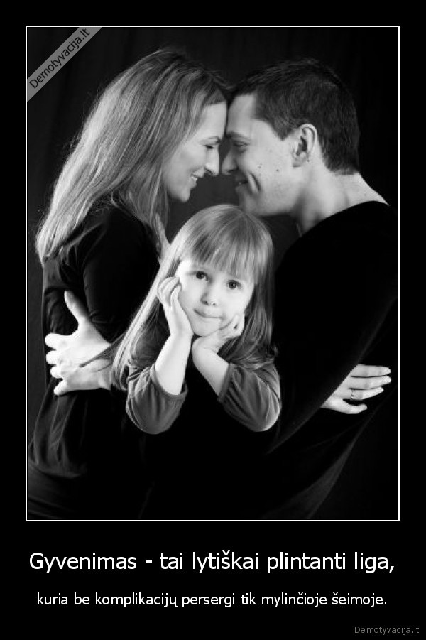 gyvenimas,liga,seima