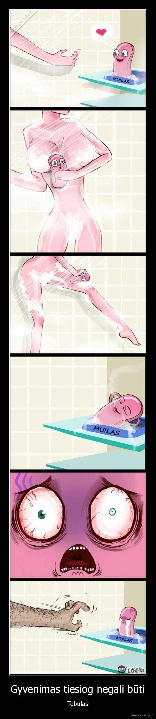 muilas,tobulas, gyvenimas