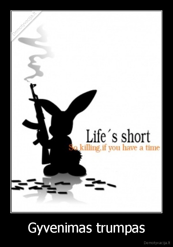 Gyvenimas trumpas