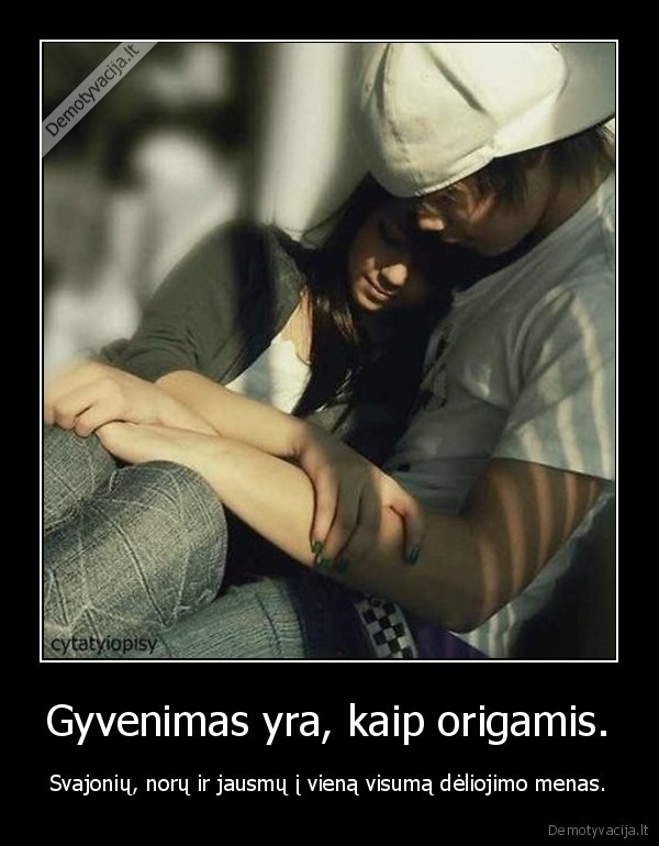 Gyvenimas yra, kaip origamis.