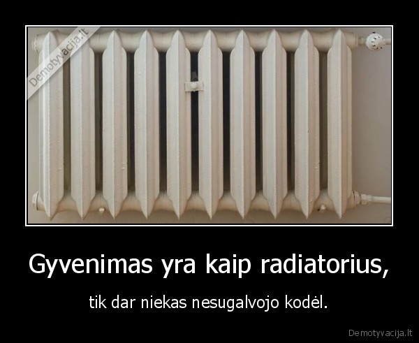 gyvenimas,radiatorius