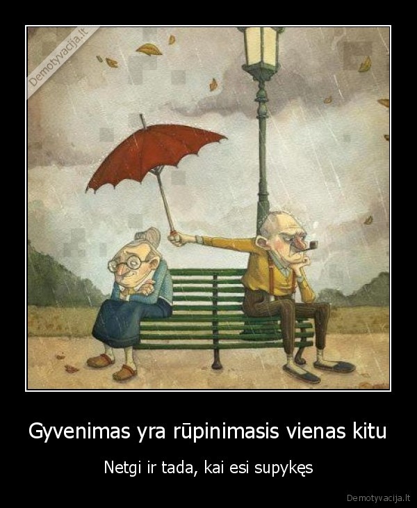 Gyvenimas yra rūpinimasis vienas kitu