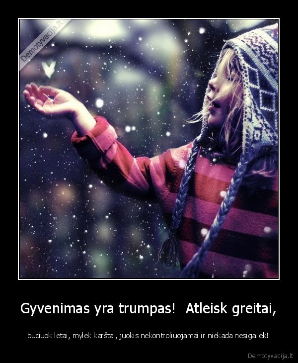 Gyvenimas yra trumpas!  Atleisk greitai,