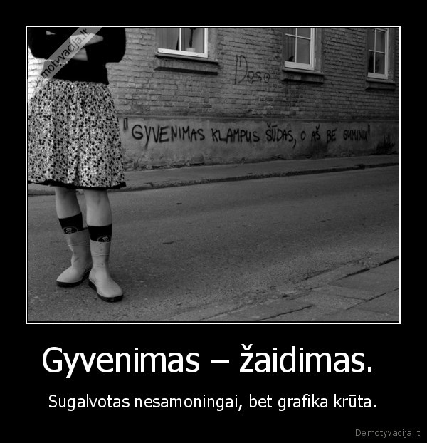 Gyvenimas – žaidimas. 