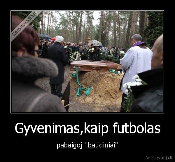 Gyvenimas,kaip futbolas