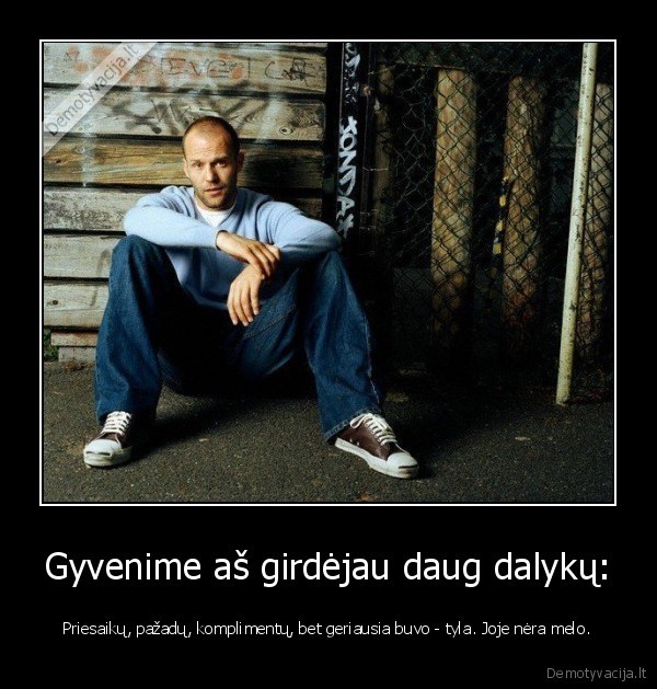 Gyvenime aš girdėjau daug dalykų: