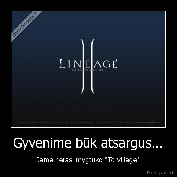 lineage2,gyvenimas,atsargumas,zmones