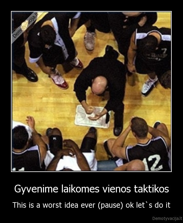 Gyvenime laikomes vienos taktikos
