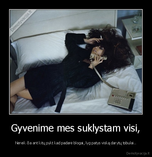 Gyvenime mes suklystam visi,