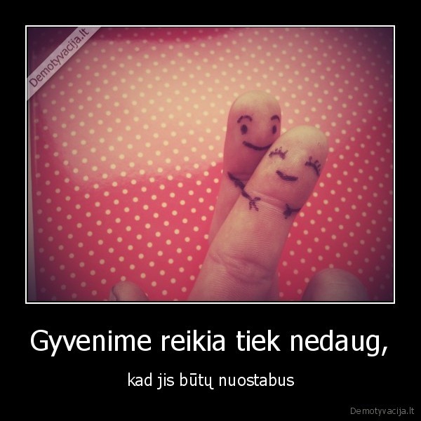 gyvenimas,nuostabus,pirstai,mazi, dalykai