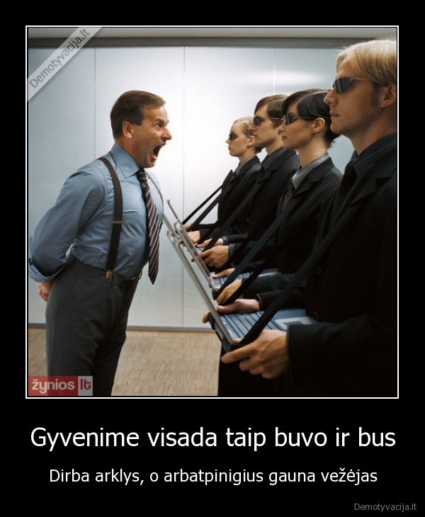 Gyvenime visada taip buvo ir bus