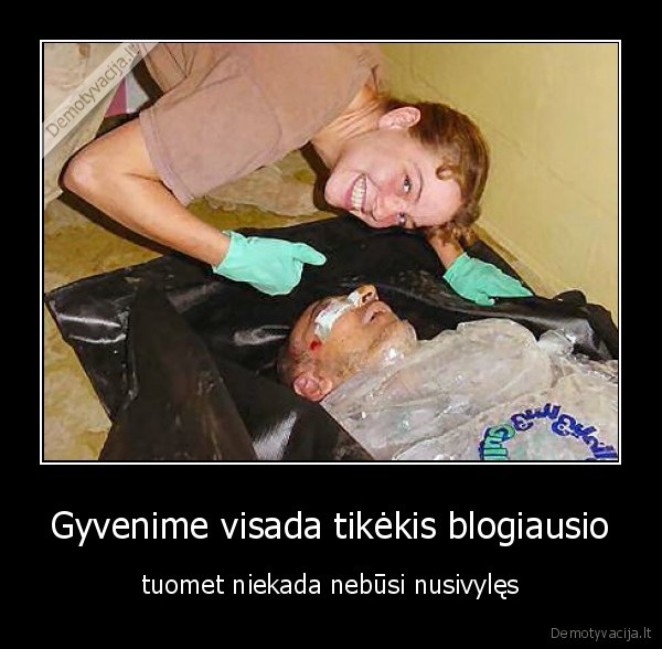 Gyvenime visada tikėkis blogiausio