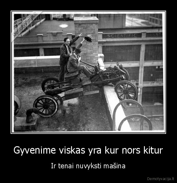 Gyvenime viskas yra kur nors kitur