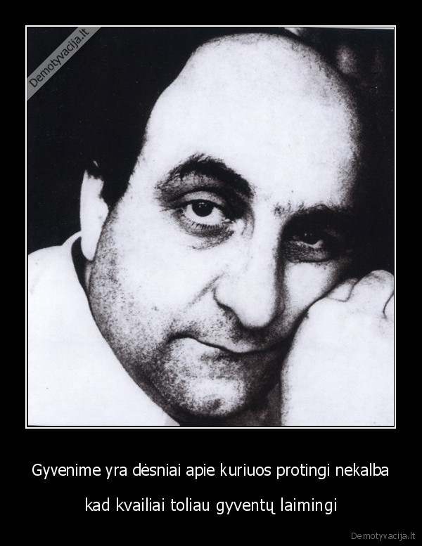 Gyvenime yra dėsniai apie kuriuos protingi nekalba