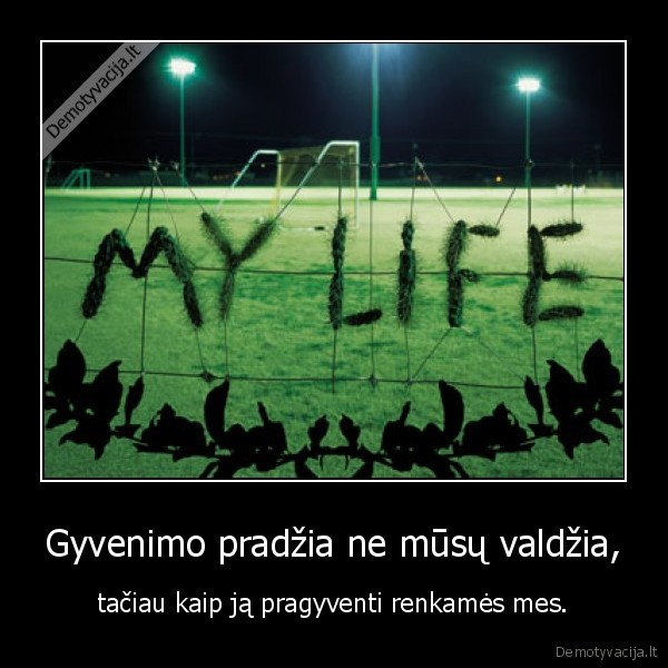 Gyvenimo pradžia ne mūsų valdžia,