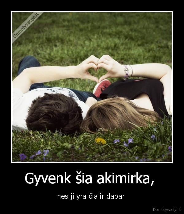 Gyvenk šia akimirka, 