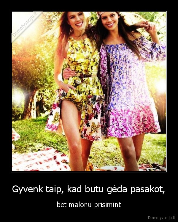 neleisk,laiko,veltui,gyvenk