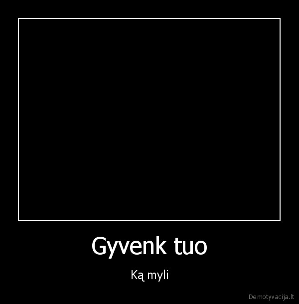 Gyvenk tuo