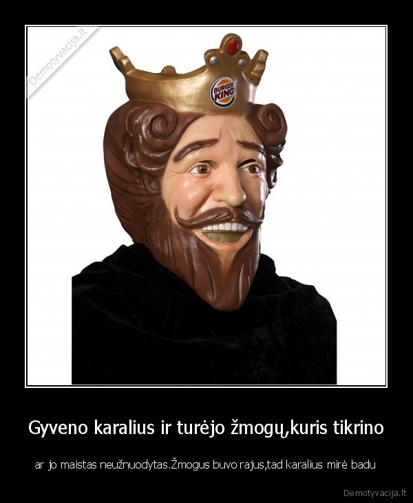 Gyveno karalius ir turėjo žmogų,kuris tikrino