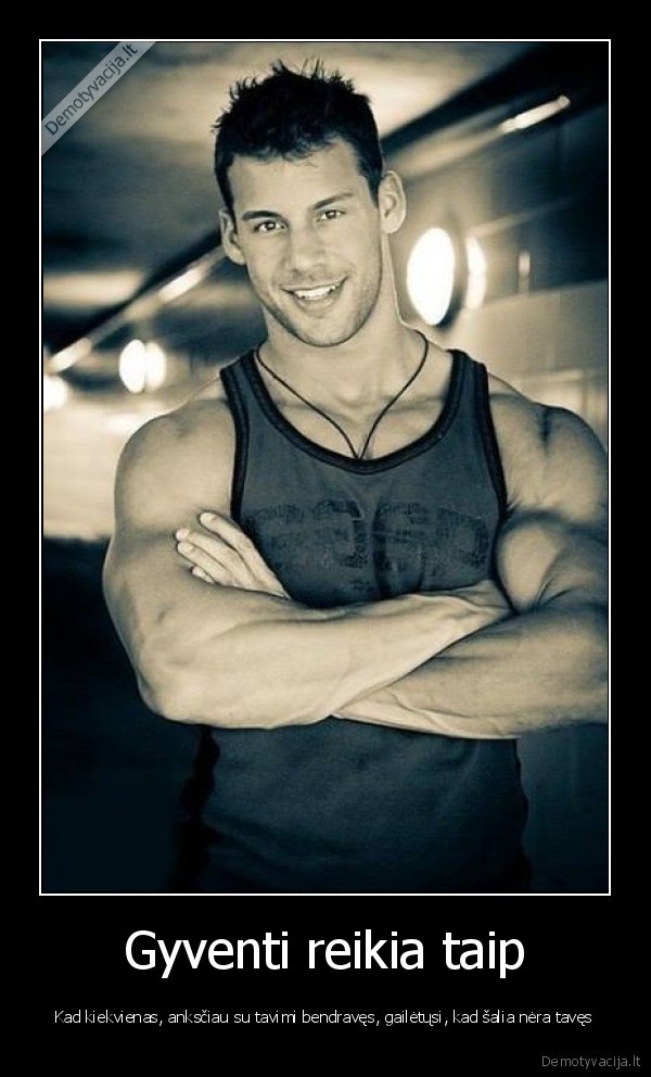 gailejimasis,gyvenimo, pamoka