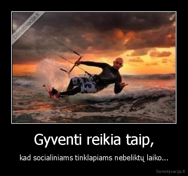 Gyventi reikia taip,