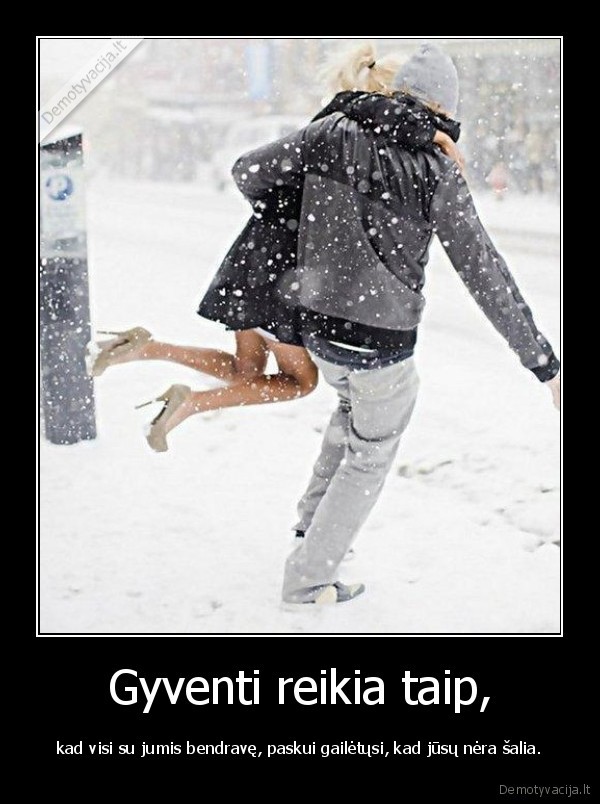 Gyventi reikia taip,