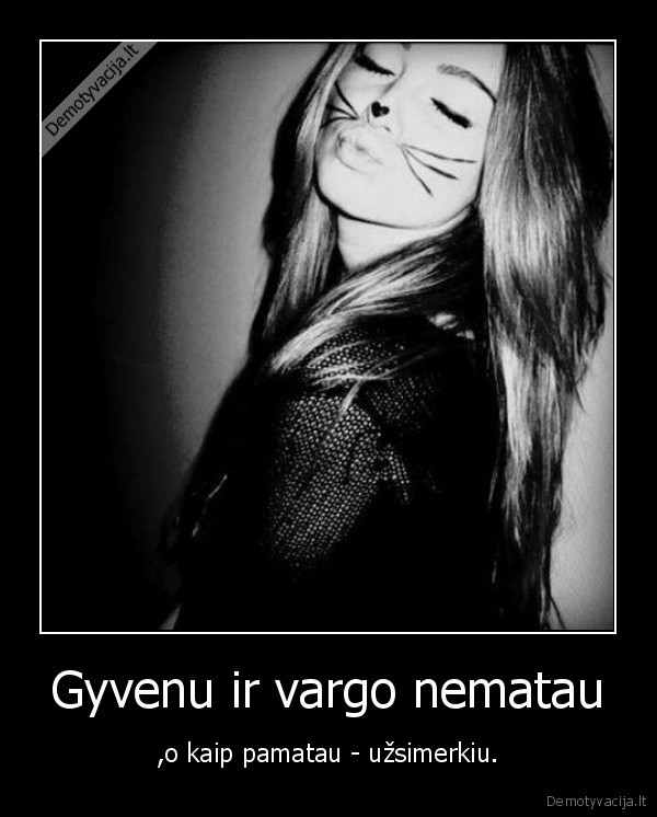 Gyvenu ir vargo nematau