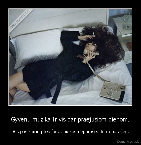 Gyvenu muzika Ir vis dar praėjusiom dienom.