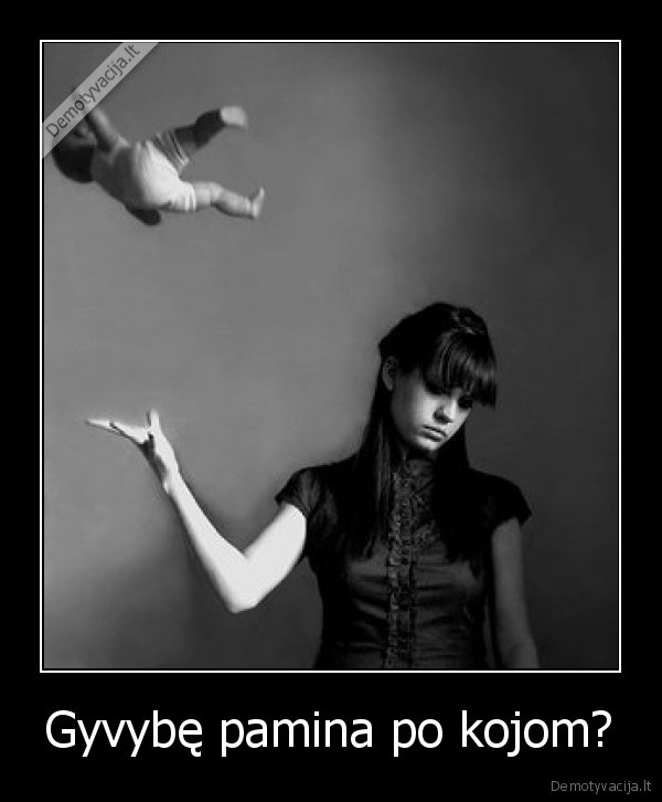 Gyvybę pamina po kojom?