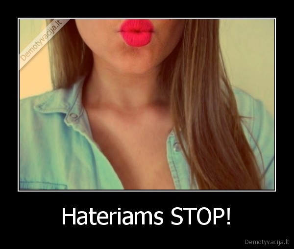 Hateriams STOP!