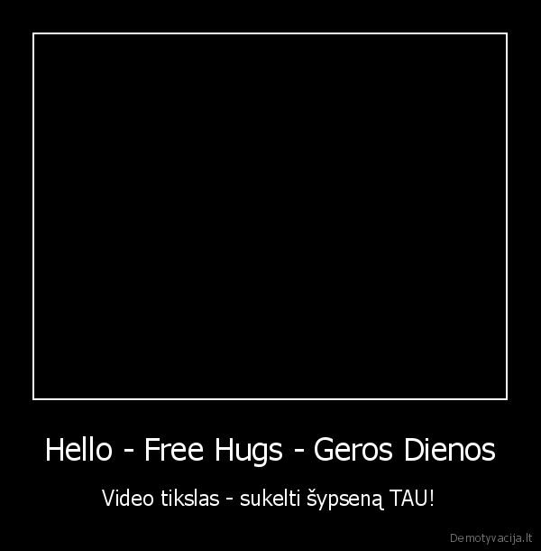 Hello - Free Hugs - Geros Dienos