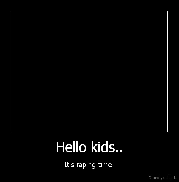 Hello kids..