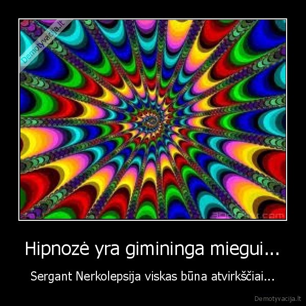 Hipnozė yra gimininga miegui...