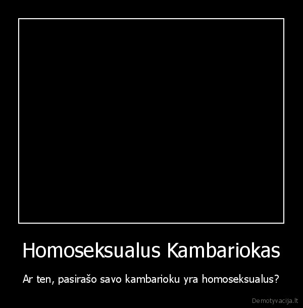 Homoseksualus Kambariokas