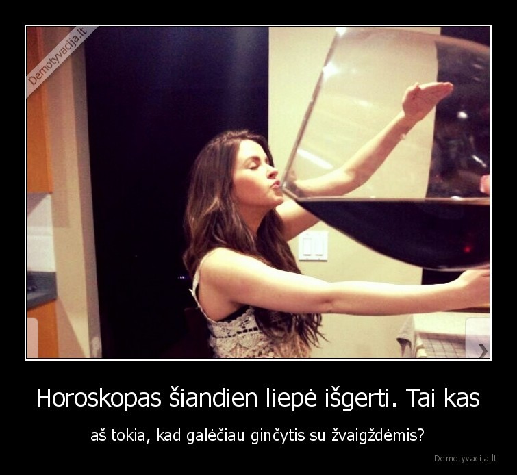 horoskopas,merginos,alkoholis,isgerti,gincytis,zvaigzdes,didele, taure