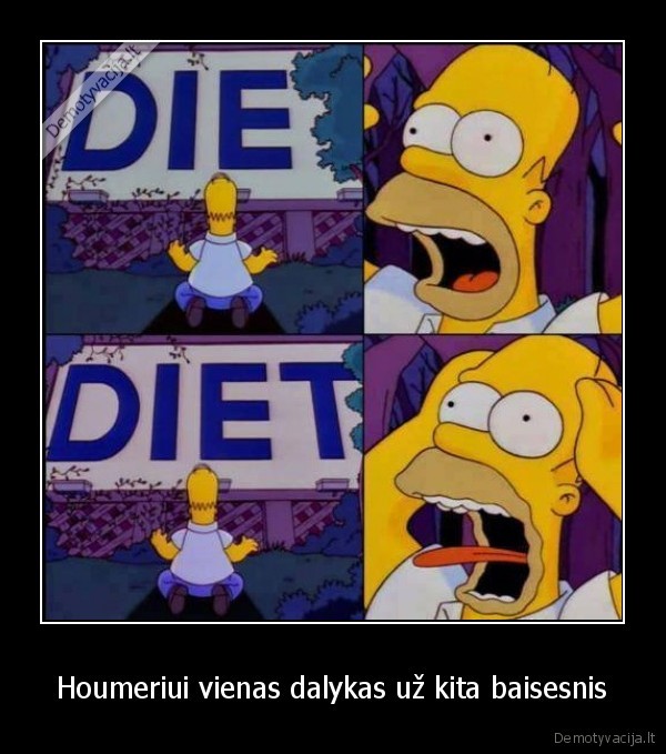 Houmeriui vienas dalykas už kita baisesnis