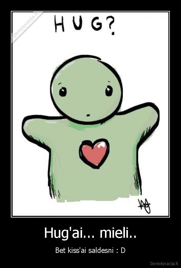 Hug'ai... mieli..
