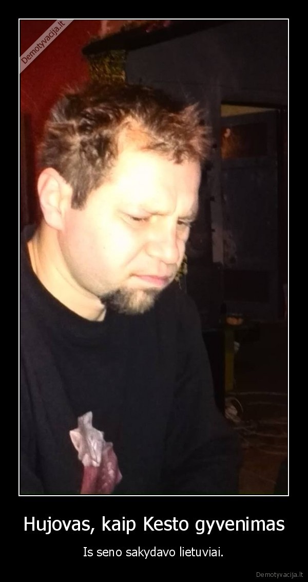 Hujovas, kaip Kesto gyvenimas
