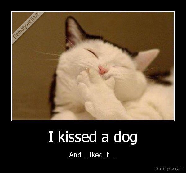 I kissed a dog