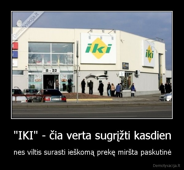&quot;IKI&quot; - čia verta sugrįžti kasdien