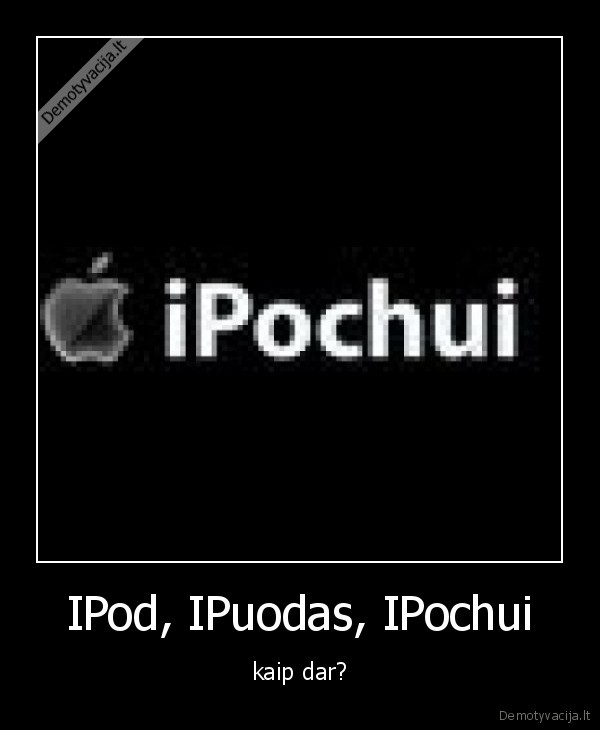 IPod, IPuodas, IPochui