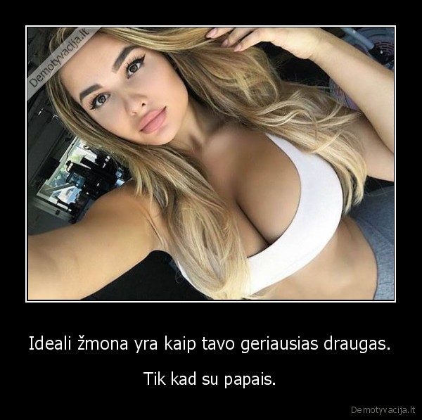 ideali,zmona,papai,krutine,geriausias, draugas