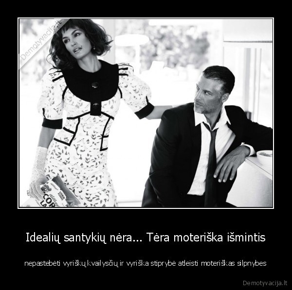 Idealių santykių nėra... Tėra moteriška išmintis