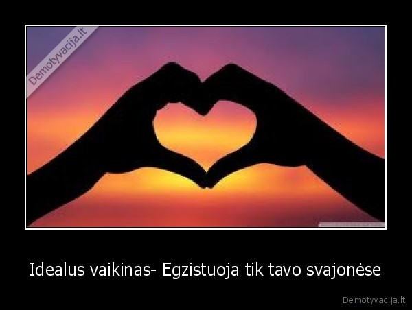 Idealus vaikinas- Egzistuoja tik tavo svajonėse