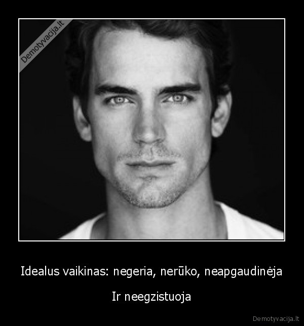 Idealus vaikinas: negeria, nerūko, neapgaudinėja