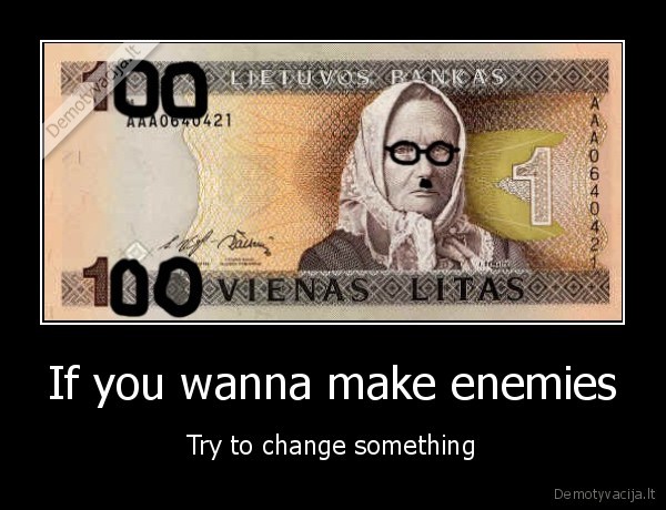 If you wanna make enemies