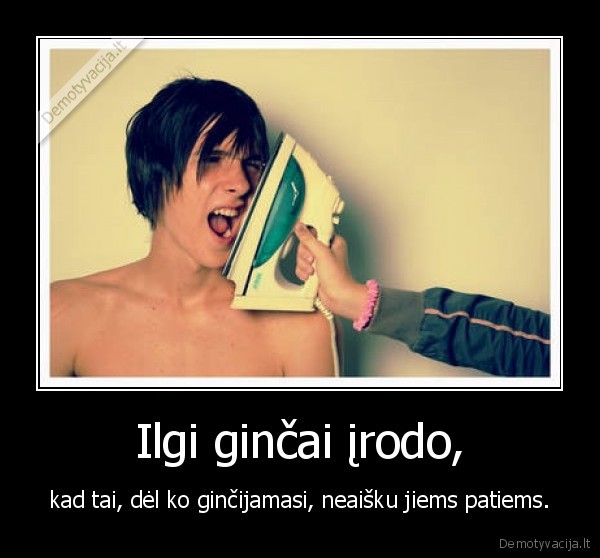 Ilgi ginčai įrodo,