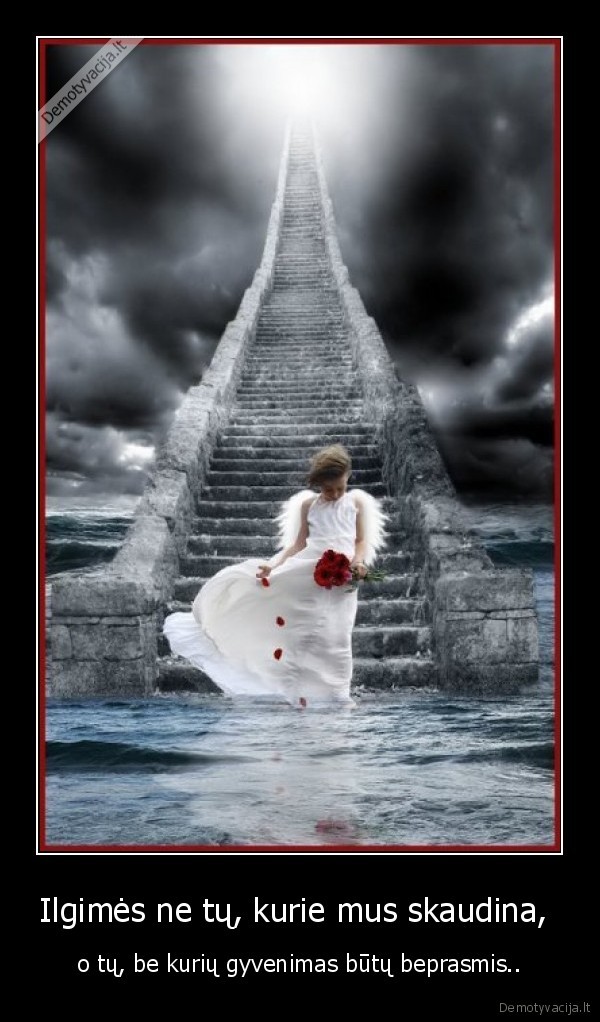 Ilgimės ne tų, kurie mus skaudina, 