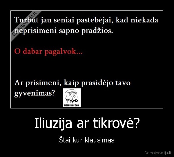 Iliuzija ar tikrovė?